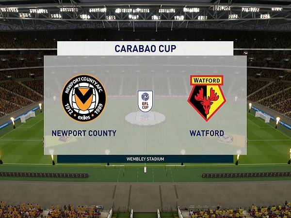 Nhận định Newport vs Watford 01h00, 23/09 - Cúp Liên đoàn Anh