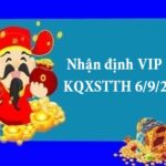 Nhận định VIP KQXSTTH 6/9/2021