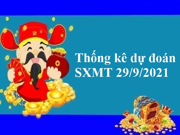 Thống kê dự đoán SXMT 29/9/2021