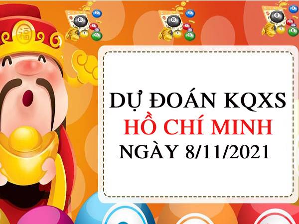 Dự đoán KQXSHCM ngày 8/11/2021