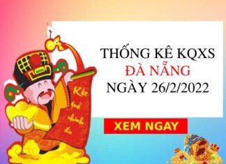 Vài nét thống kê xổ số Đà Nẵng ngày 26/2/2022 hôm nay thứ 7