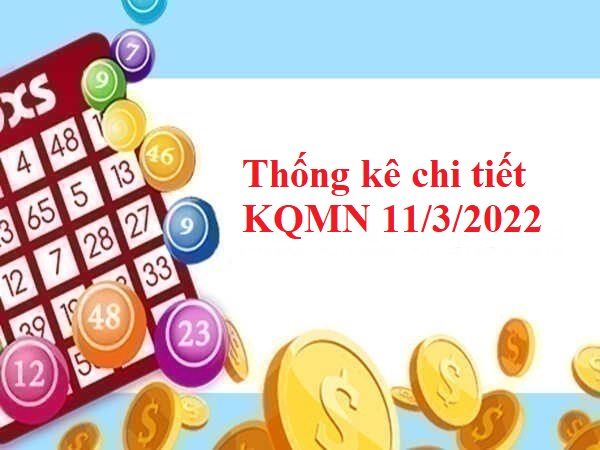 Thống kê chi tiết KQMN 11/3/2022