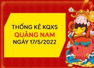 Thống kê xổ số Quảng Nam ngày 17/5/2022 thứ 3 hôm nay
