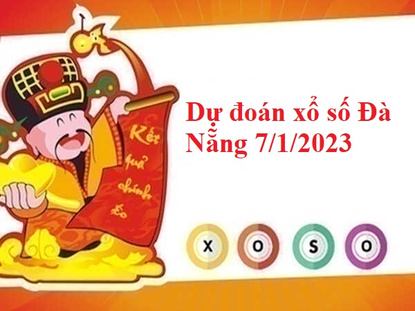 Dự đoán xổ số Đà Nẵng 7/1/2023