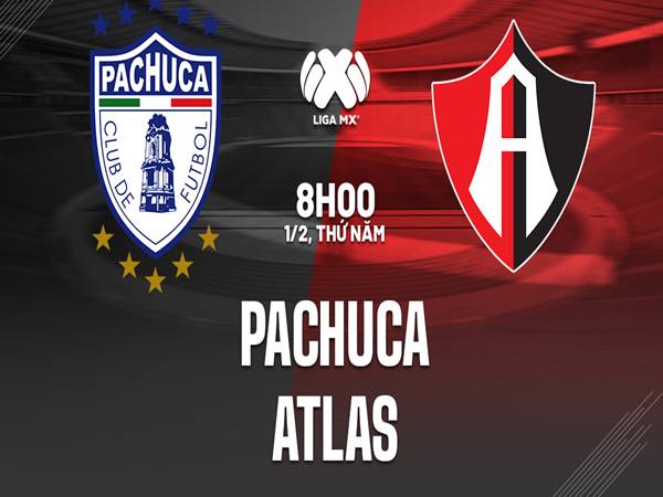 Nhận định Pachuca vs Atlas, 08h00 ngày 1/2
