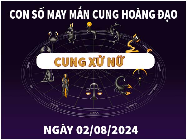 Đi tìm con số may mắn cung Xử Nữ ngày 2/8/2024 hôm nay