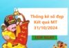 Thống kê số đẹp kết quả MT 31/10/2024