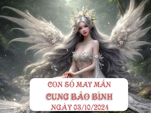 Thống kê con số may mắn cung Bảo Bình ngày 3/10/2024