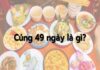 cúng 49 ngày là gì