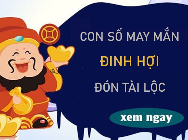 Đón tài lộc lớn cùng con số may mắn tuổi Đinh Hợi